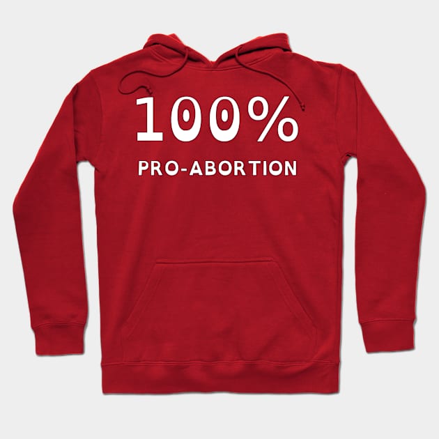 100% Pro-Abortion (OpenDyslexic) Hoodie by dikleyt